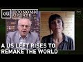 Economic Update: A US Left Rises to Remake the World