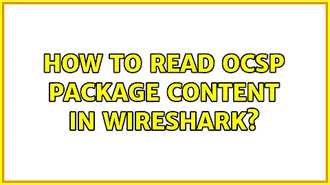 How to read ocsp package content in wireshark?