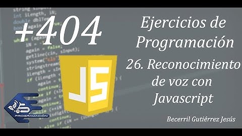 #26 Reconocimiento de voz con Javascript (Sin instalar algo extra)