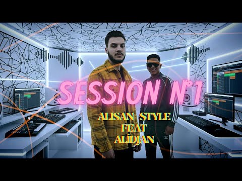 SESSİON N°1  ALISAN STYLE  Alidjan 