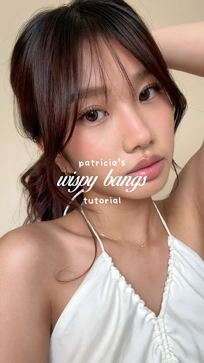 WISPY BANGS TUTORIAL