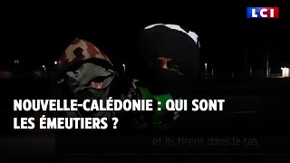 Nouvelle-Calédonie : qui sont les émeutiers ?