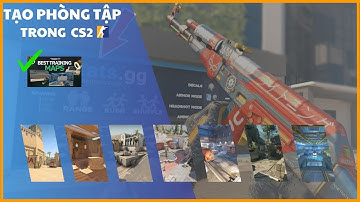 Cách Tạo Map Tập Trong CS2 - Hướng Dẫn Workshop Map Dành Cho Newbie