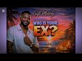 WHO IS YOUR EX Gift Melody Official Audio