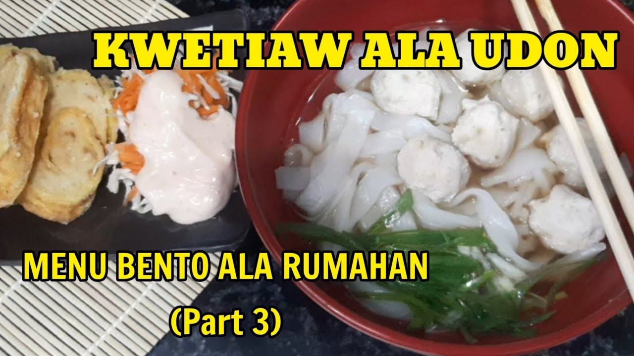 KWETIAW ALA UDON...MENU BENTO RUMAHAN (Part 3) - YouTube