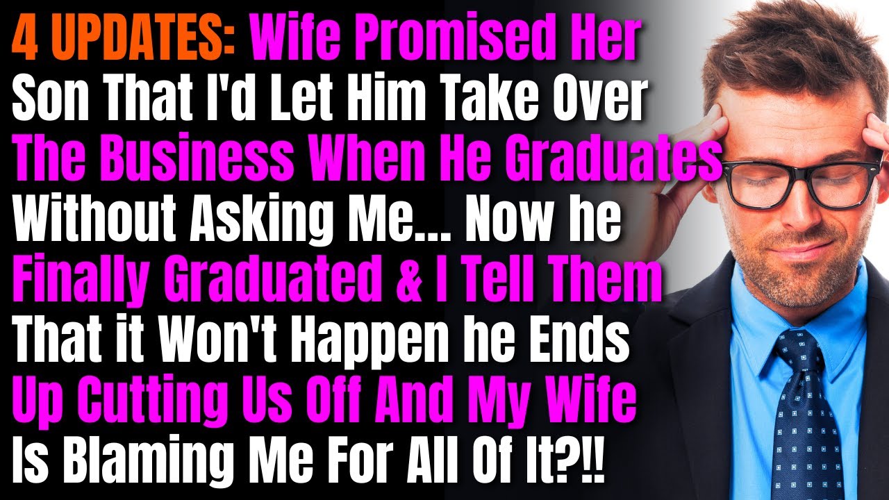 4 UPDATES: Wife Promised Her Son That I'd Let Him Take Over The Business When He Graduates...