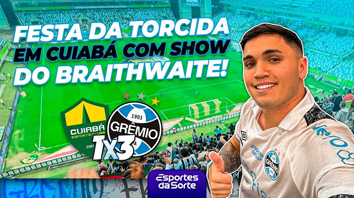 CUIABÁ 1x3 GRÊMIO - FESTA DA TORCIDA E SHOW DO BRAITHWAITE!