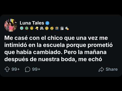 Me casé con el chico que una vez me intimidó en la escuela porque prometió que había cambiado....
