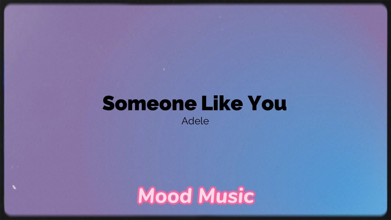 Someone Like You - Adele - Lyrics Someone Like You - Adele - Lyrics