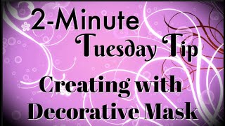 Simply Simple 2-MINUTE TUESDAY TIP - Creating with Decorative Masks by Connie Stewart