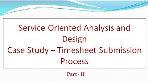 Service Oriented Analysis and Design - Case Study - Timesheet Submission Process -  Part II