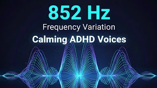 852 Hz Frequency Variation  Calming ADHD Voices