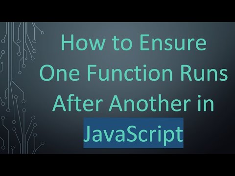 How to Ensure One Function Runs After Another in JavaScript