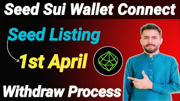 Seed Airdrop Connect Sui Wallet | Seed Listing Updates | Seed Withdraw Process