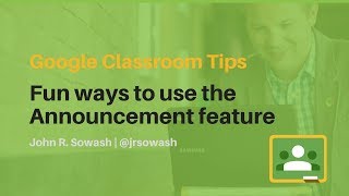 Fun ways to use the Announcement feature in Google Classroom.