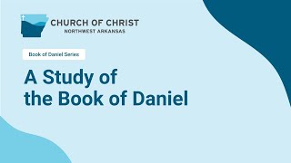 A Study of the Book of Daniel: Part 16