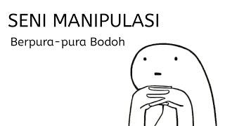 Seni Manipulasi Berpura-pura Bodoh