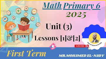 Primary 6 Math - Unit 3, Lessons 1&2 (First Term)/2024