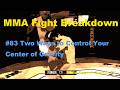 Two Ways to Control Your Center of Gravity | MMA Fight Breakdown #83
