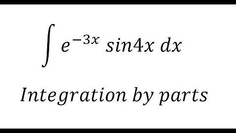 Calculus Help: Integral  ∫e^(-3x)  sin4x dx - Integration by parts - Technique to solve