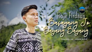 Download Lagu Roje Firdaus - Basayang Jo Bayang Bayang(Official Music Video) MP3