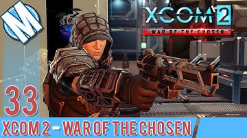XCOM 2 WAR OF THE CHOSEN PART 33 - THE ONE WHERE WE ASSUALT A CHOSEN STRONGHOLD