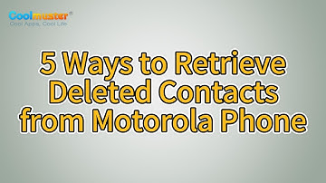 How to Retrieve Deleted Contacts from Motorola Phone in 5 Ways
