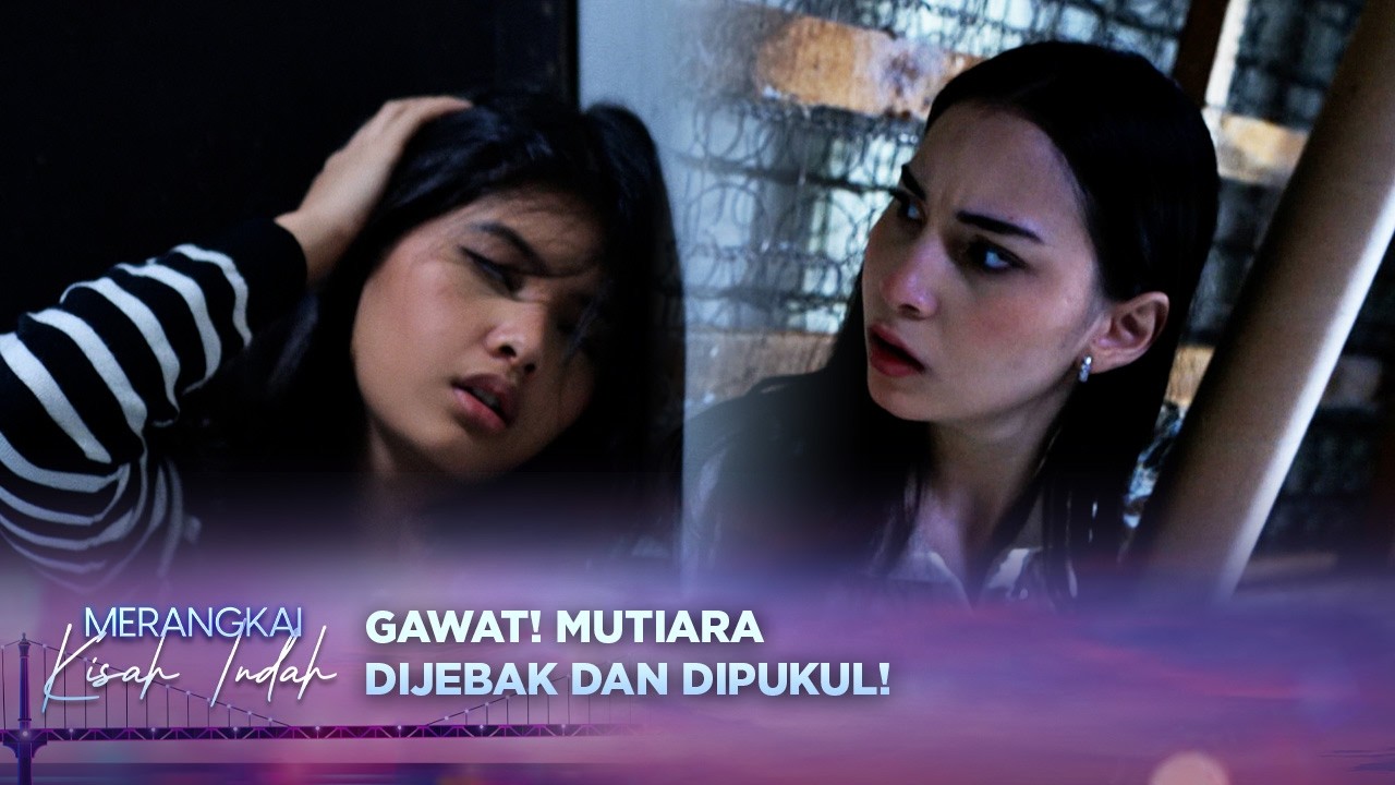 Gawat! Mutiara Dipukul dan Pingsan | Merangkai Kisah Indah - Episode 233