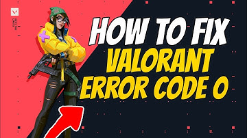 ‌How to fix valorant error code 0 | valorant connection error fix