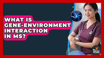 What Is Gene-environment Interaction In MS? - MS Support Network