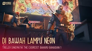 Bahagian 1: Di Bawah Lampu Neon | Treler Sinematik The Exorcist | Mobile Legends: Bang Bang