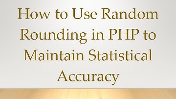 How to Use Random Rounding in PHP to Maintain Statistical Accuracy
