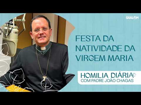 Homily for the Feast of the Nativity of Our Lady | Fr. João Chagas | 09/08/2026