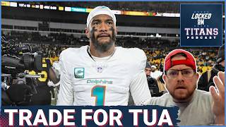 Tennessee Titans SHOULD TRADE for Tua Tagovailoa as Backup QB, but NOT for the Reason You Think!