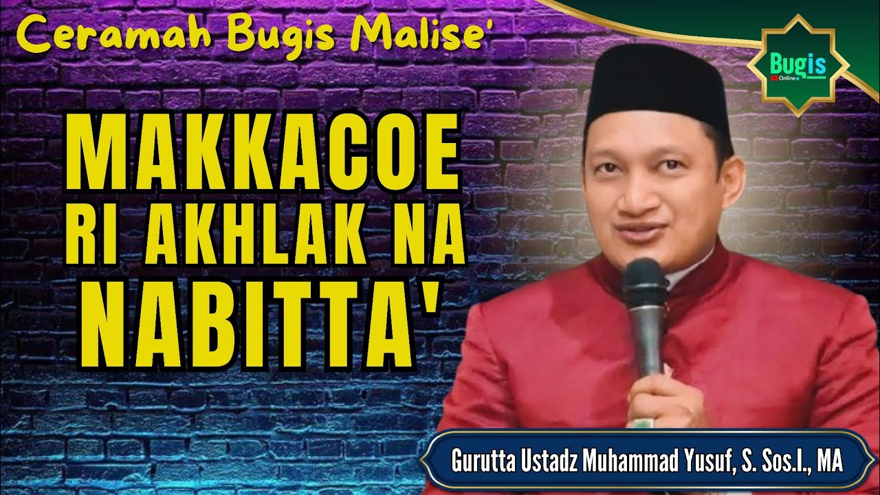 CERAMAH BUGIS TERBARU GURUTTA USTADZ MUHAMMAD YUSUF ~ MAKKACOE RI AKHLAKNA NABITTA'