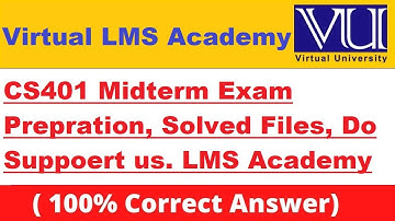 CS401 Midterm Preparations with Solutions 2023 || Virtual LMS Academy || #CS401 #VU #Midterm