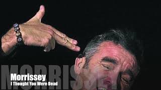 Morrissey - I Thought You Were Dead (Album Version)