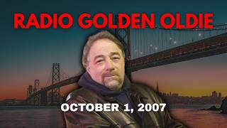 RADIO GOLDEN OLDIE - October 1, 2007 - #972
