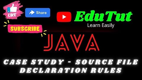 Case Study of Source File Declaration Rules | Java For Beginners | EduTut | Learn Easily in Tamil