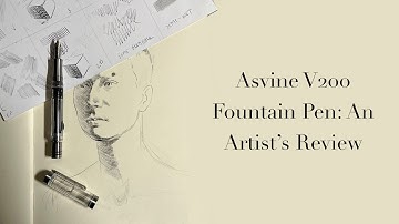 The Asvine V200 Fountain Pen: An Artist