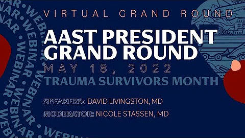 AAST President Grand Round: Trauma Survivors Month