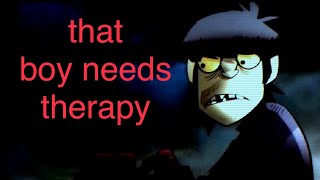 photo That Boy Needs Therapy Song that boy needs therapy gorillaz edit