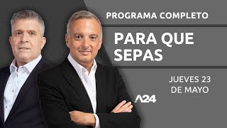 Milei en el Luna Park: el día después + Carlos Ruckauf #ParaQueSepas l PROGRAMA COMPLETO 23/05/2024