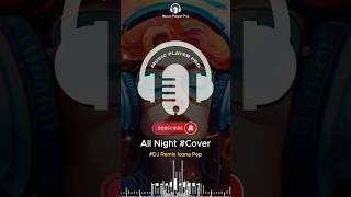 All Night #Cover - Icona Pop #Viral #Djremix