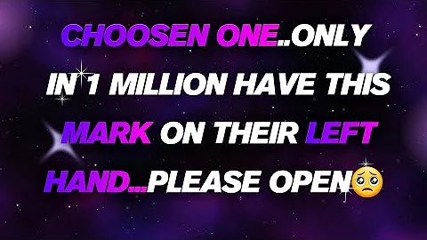 ✝️You're an choosen one..Only 1 in million have this mark on their hand..Please open this🥺