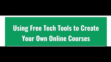 Free Webinar: Using Free Tech Tools to Create your Own Online Courses