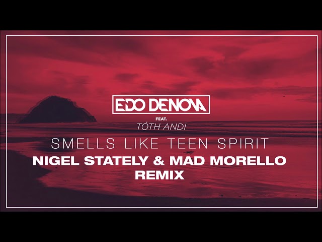 Edo Denova feat. Tóth Andi, Nigel Stately, Mad Morello - Smells Like Teen Spirit