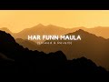 HAR FUNN MAULA Slowed Reverb