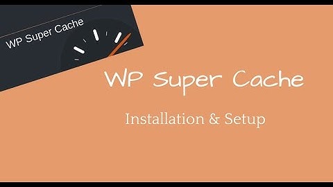 WP Super Cache Plugin Installation & Setup Guide