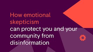 How emotional skepticism can protect you and your community from disinformation | Training